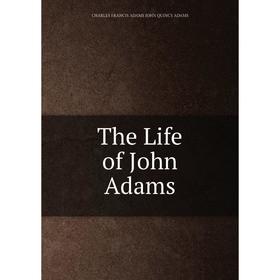 

Книга The Life of John Adams