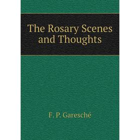 

Книга The Rosary Scenes and Thoughts