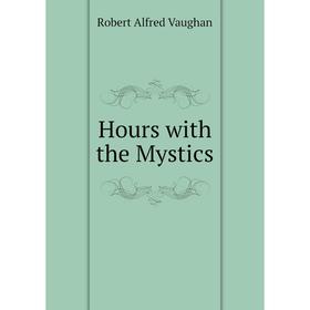 

Книга Hours with the Mystics