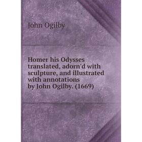 

Книга Homer his Odysses translated, adorn'd with sculpture, and illustrated with annotations by John Ogilby. (1669)