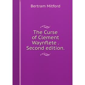 

Книга The Curse of Clement Waynflete. Second edition.