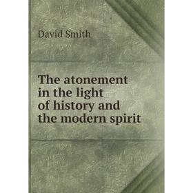 

Книга The atonement in the light of history and the modern spirit