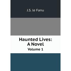 

Книга Haunted Lives: A Novel Volume 1
