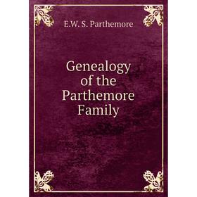 

Книга Genealogy of the Parthemore Family