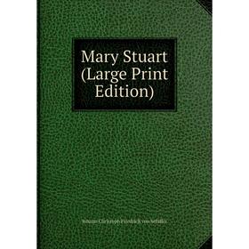 

Книга Mary Stuart (Large Print Edition)