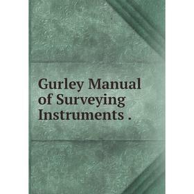 

Книга Gurley Manual of Surveying Instruments.