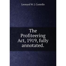 

Книга The Profiteering Act, 1919, fully annotated.