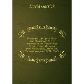 

Книга The tempest. An opera. Taken from Shakespear. As it is performed at the Theatre-Royal in Drury-Lane. The songs from Shakespeare, Dryden, c. The