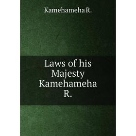 

Книга Laws of his Majesty Kamehameha R