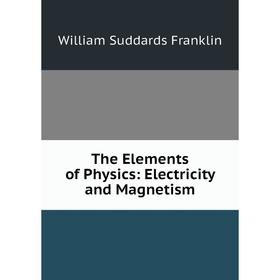 

Книга The Elements of Physics: Electricity and Magnetism