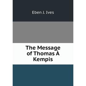 

Книга The Message of Thomas À Kempis