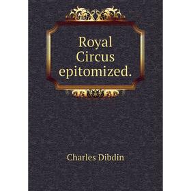 

Книга Royal Circus epitomized.