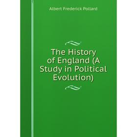

Книга The History of England (A Study in Political Evolution)