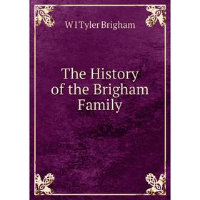 

Книга The History of the Brigham Family