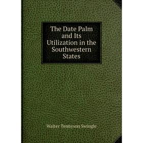 

Книга The Date Palm and Its Utilization in the Southwestern States