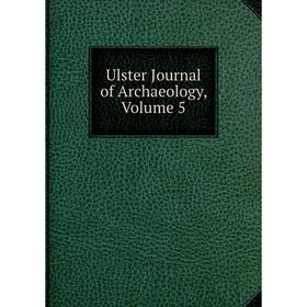 

Книга Ulster Journal of Archaeology, Volume 5
