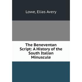 

Книга The Beneventan Script: A History of the South Italian Minuscule