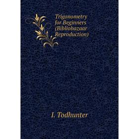 

Книга Trigonometry for Beginners (Bibliobazaar Reproduction)