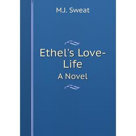 

Книга Ethel's Love-Life A Novel