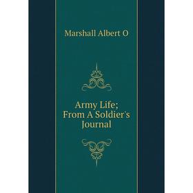 

Книга Army Life; From A Soldier's Journal