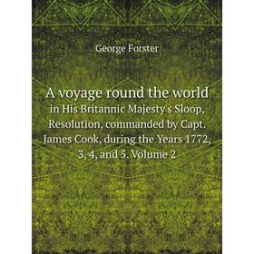 

Книга A voyage round the world in His Britannic Majesty's Sloop, Resolution, commanded by Capt. James Cook, during the Years 1772, 3, 4, and 5. Volume