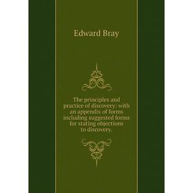 

Книга The principles and practice of discovery: with an appendix of forms including suggested forms for stating objections to discovery.