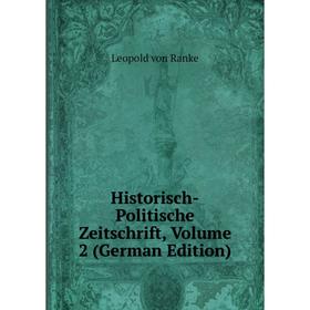 

Книга Historisch-Politische Zeitschrift, Volume 2 (German Edition)