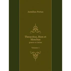 

Книга Theocritus, Bion et Moschus graece et latine. Volume 1