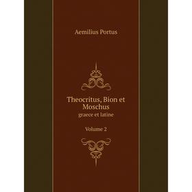 

Книга Theocritus, Bion et Moschus graece et latine. Volume 2