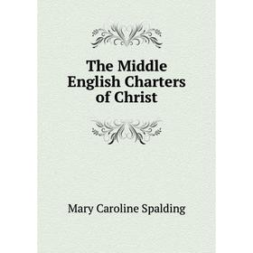 

Книга The Middle English Charters of Christ