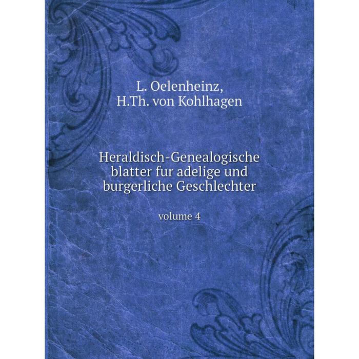 Нeraldisch-Genealogische blatter fur adelige und burgerliche Geschlechter volume 4 1906₽