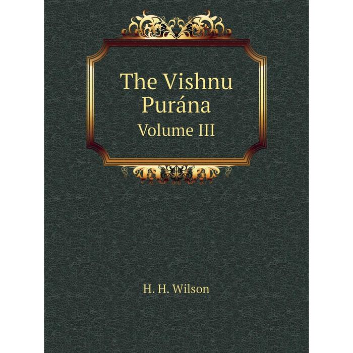 Книга The Vishnu Purána Volume III