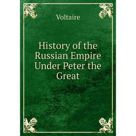 

Книга History of the Russian Empire Under Peter the Great