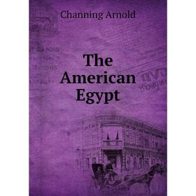 

Книга The American Egypt