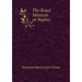 

Книга The Royal Museum at Naples