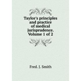 

Книга Taylor's principles and practice of medical jurisprudence. Volume 1 of 2
