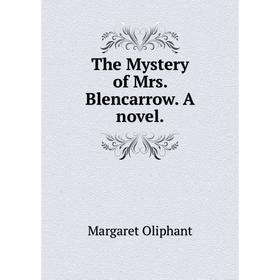 

Книга The Mystery of Mrs. Blencarrow. A novel.