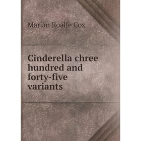 

Книга Cinderella chree hundred and forty-five variants
