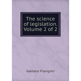 

Книга The science of legislation. Volume 2 of 2