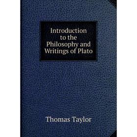 

Книга Introduction to the Philosophy and Writings of Plato