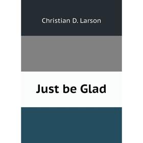 

Книга Just be Glad