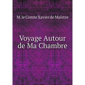 

Книга Voyage Autour de Ma Chambre