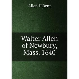 

Книга Walter Allen of Newbury, Mass. 1640