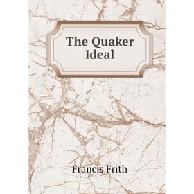 

Книга The Quaker Ideal