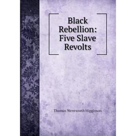 

Книга Black Rebellion: Five Slave Revolts