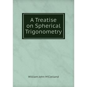 

Книга A Treatise on Spherical Trigonometry