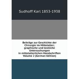 

Книга Beiträge zur Geschichte der Chirurgie im Mittelalter; graphische und textliche Untersuchungen in mittelalterlichen Handschriften Volume 2 (Germa
