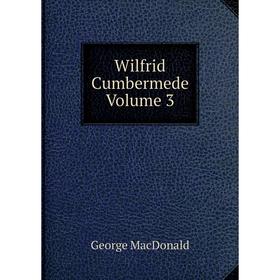 

Книга Wilfrid Cumbermede Volume 3