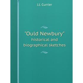 

Книга Ould Newburyhistorical and Biographical sketches