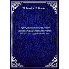 

Книга A synopsis of criticisms: upon those passages of the Old Testament, in which modern commentators have differed from the Authorized version; toge